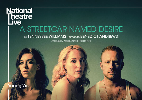 Vanessa Kirby, Gillian Anderson and Ben Foster as Blanche, Stella and Stanley.  