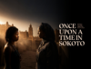 A promotional image for Once Upon a Time in Sokoto.